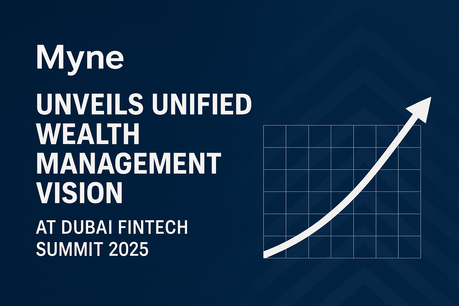 Myne Unveils Unified Wealth Management Vision at Dubai Fintech Summit 2025