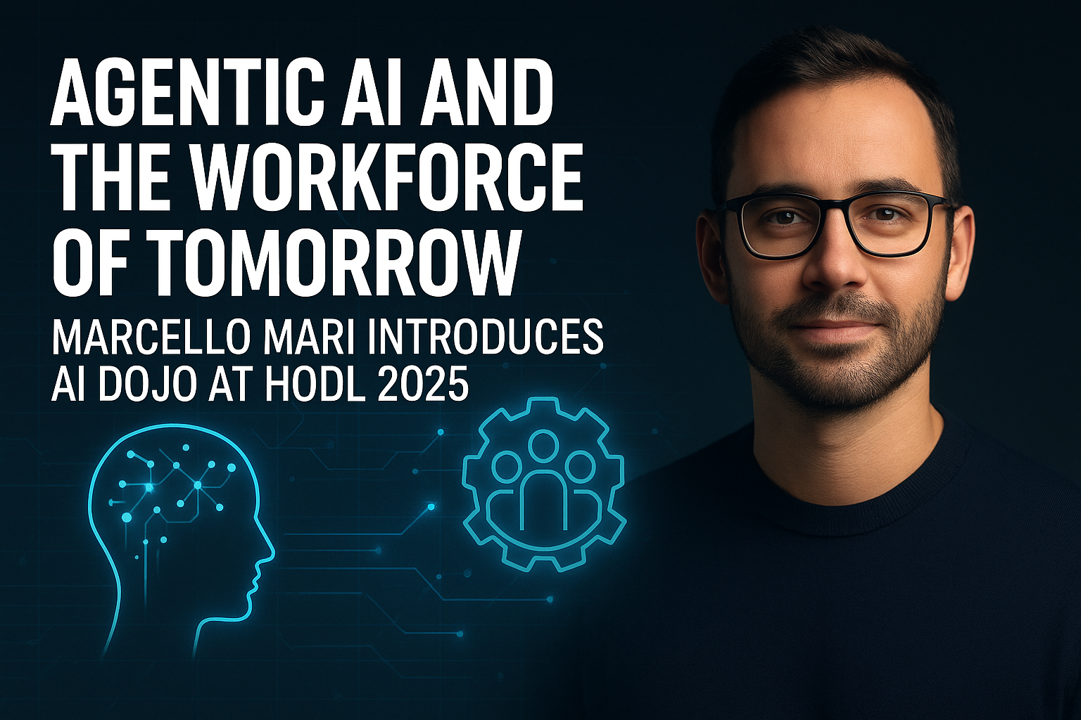 Agentic AI and the Workforce of Tomorrow: Marcello Mari Introduces AI Dojo at HODL 2025