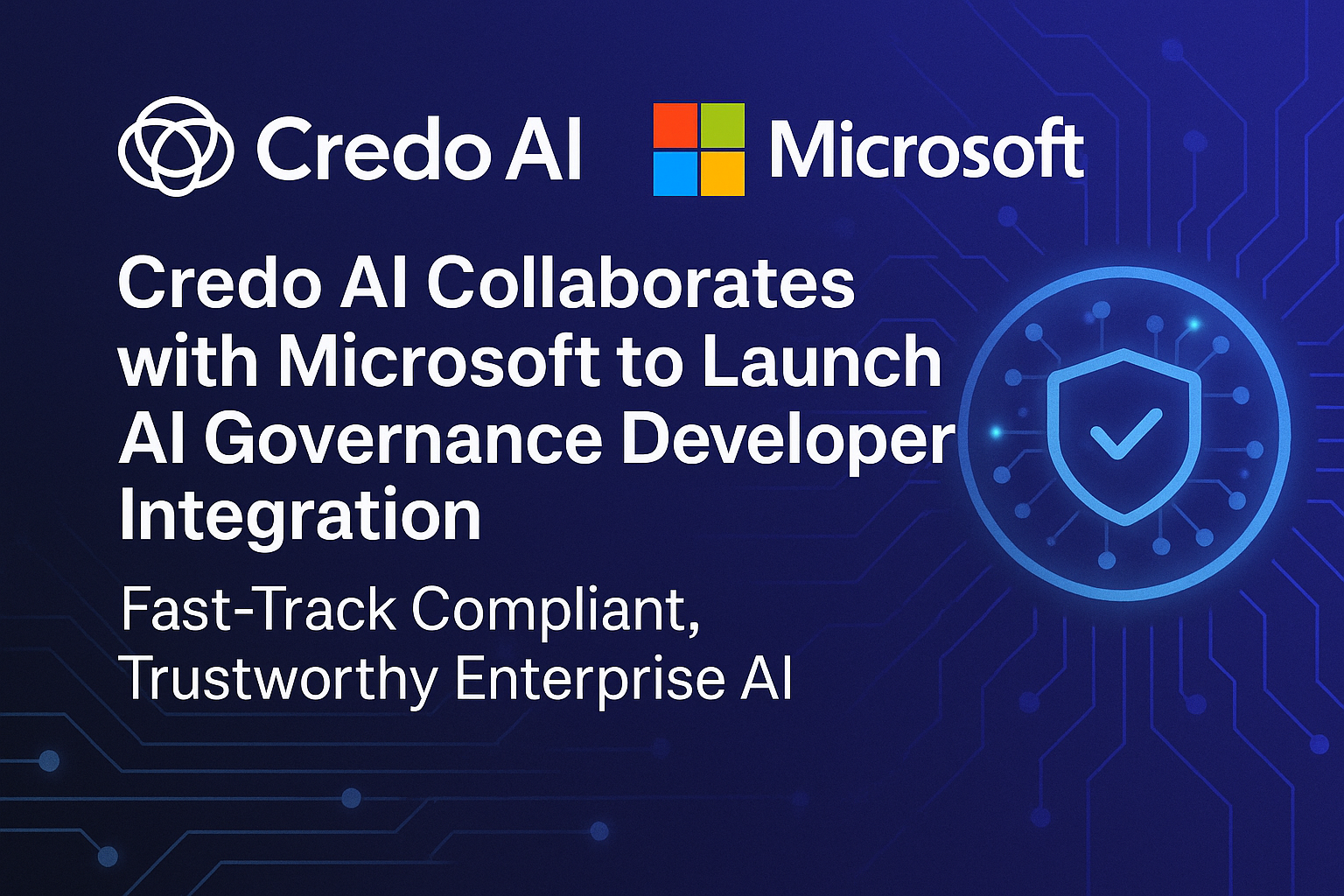 Credo AI Collaborates with Microsoft to Launch AI Governance Developer Integration to Fast-Track Compliant, Trustworthy Enterprise AI