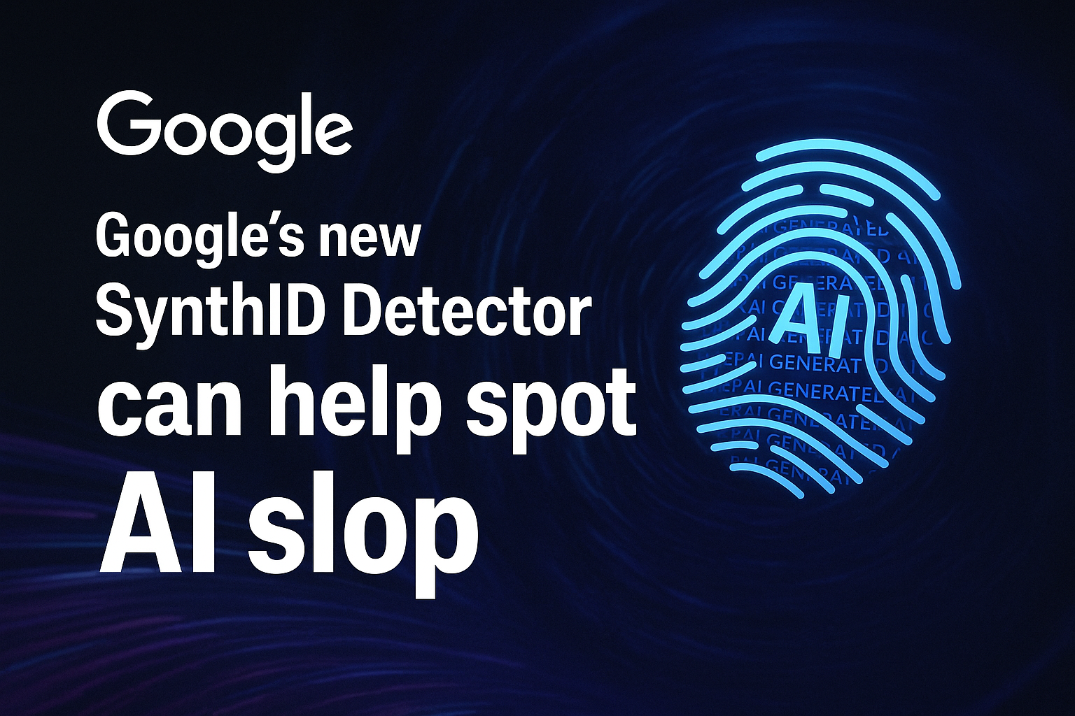Google’s new SynthID Detector can help spot AI slop