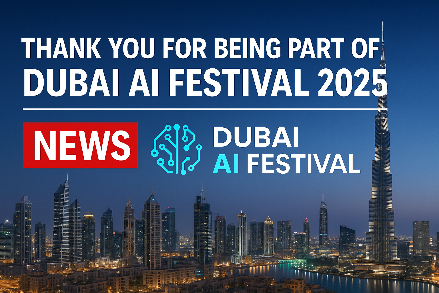 Thank You for Being Part of Dubai AI Festival 2025 – Breaking AI News