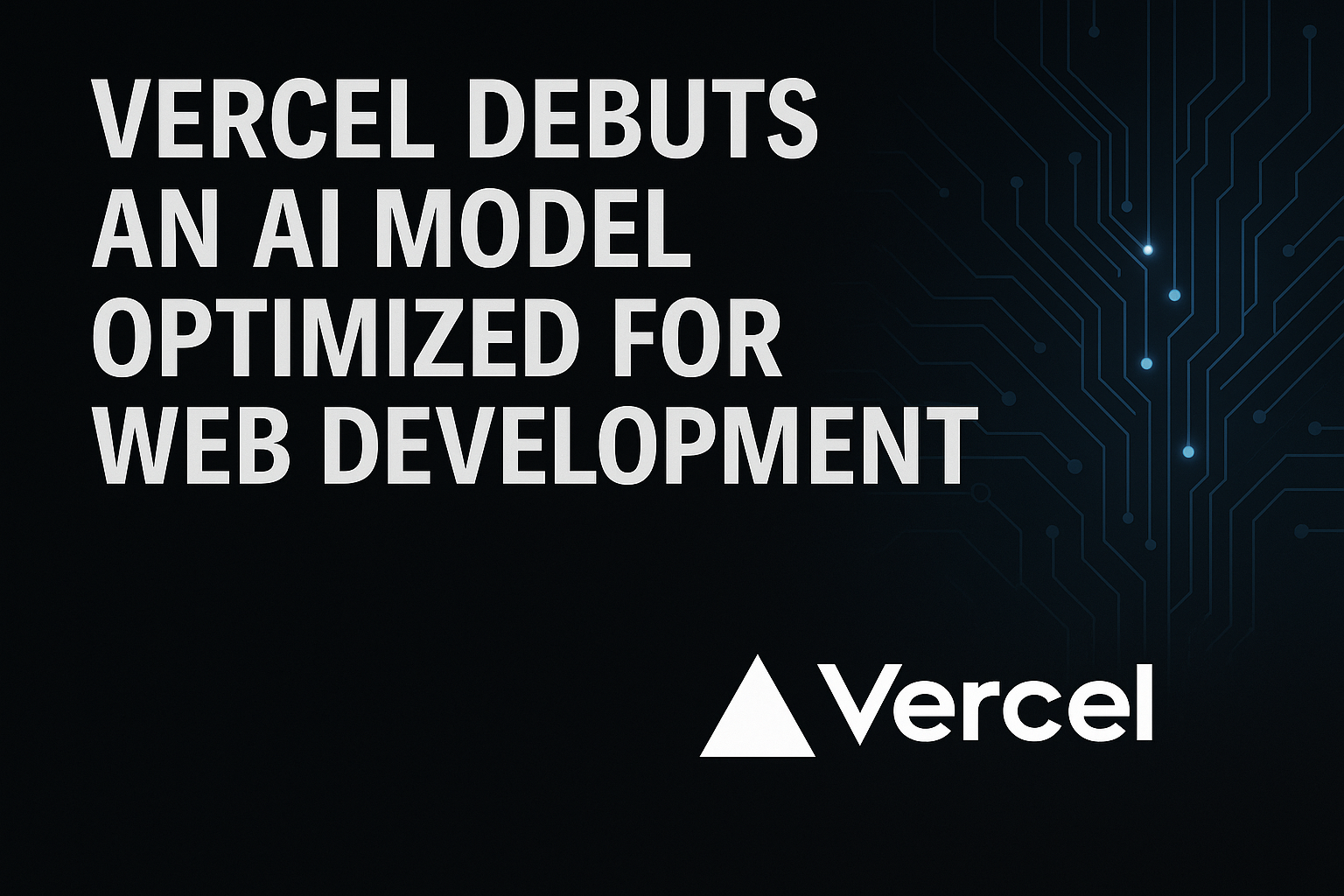 Vercel debuts an AI model optimized for web development