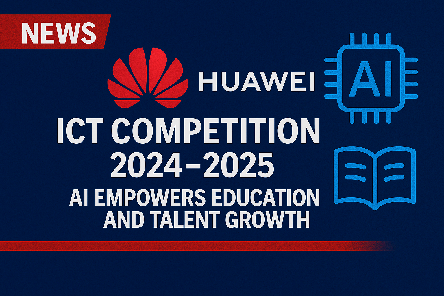 Huawei ICT Competition 2024–2025: AI Empowers Education and Talent Growth