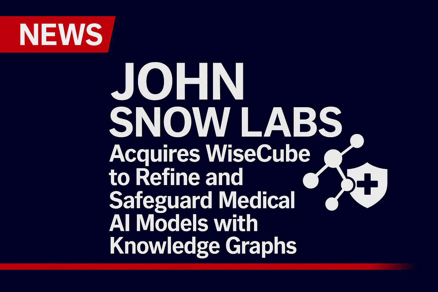 John Snow Labs Acquires WiseCube to Refine and Safeguard Medical AI Models with Knowledge Graphs
