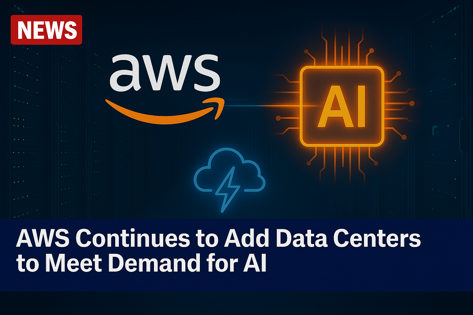 AWS Continues to Add Data Centers to Meet Demand for AI