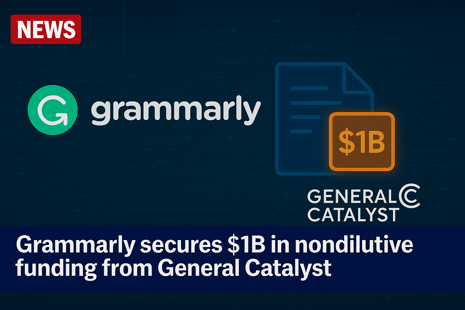 Grammarly secures $1B in nondilutive funding from General Catalyst