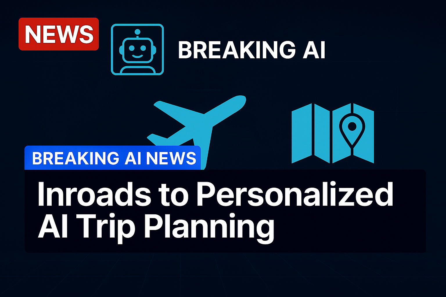 Inroads to personalized AI trip planning
