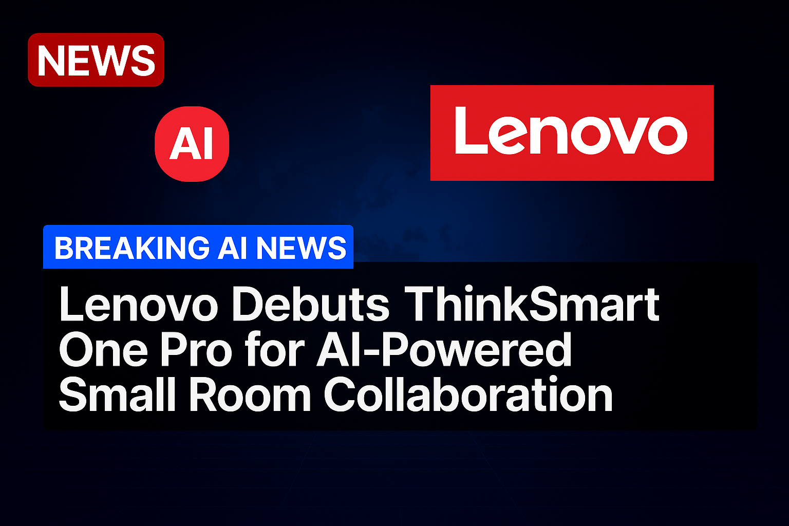 Lenovo Debuts ThinkSmart One Pro for AI-Powered Small Room Collaboration