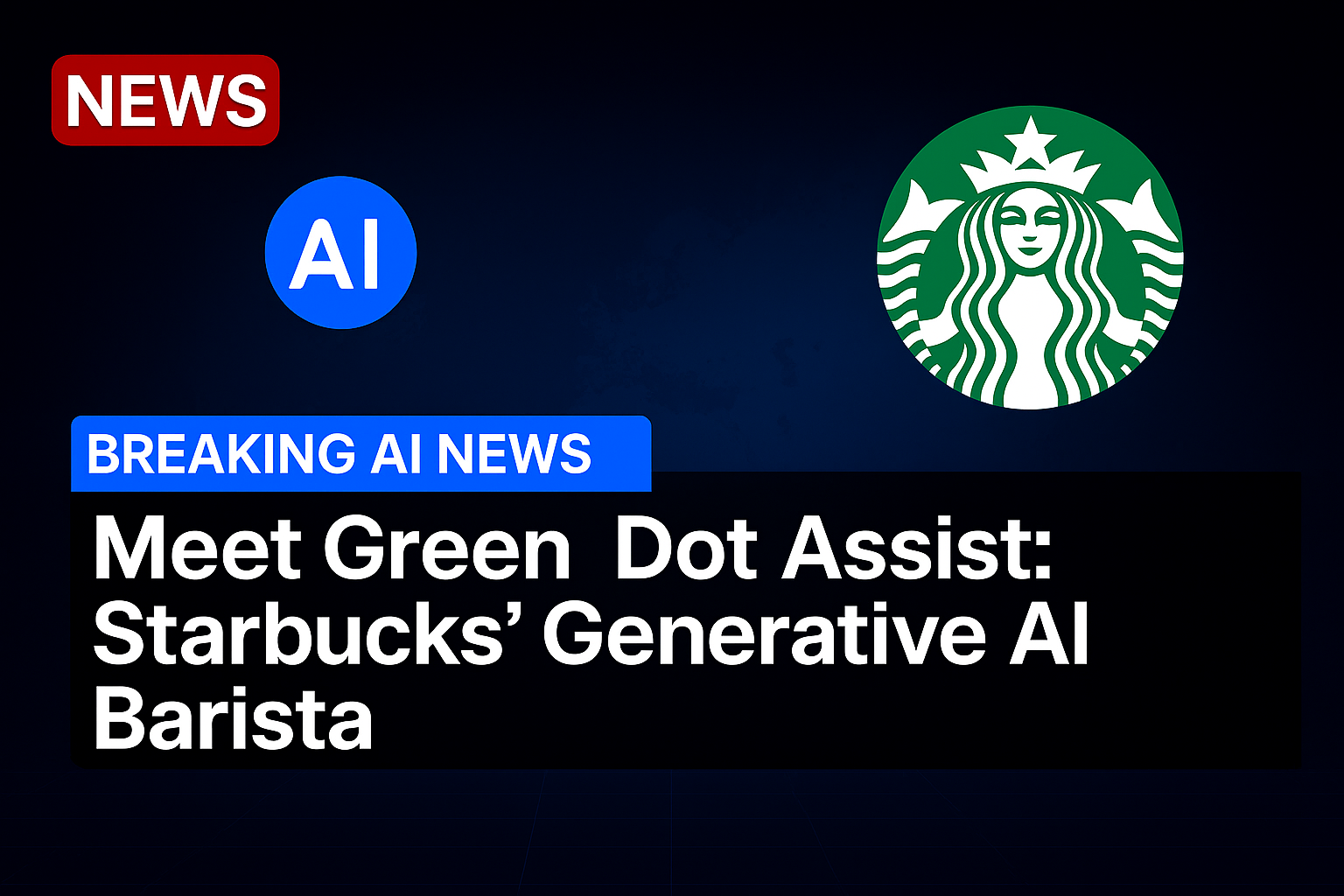 Meet Green Dot Assist: Starbucks’ Generative AI Barista