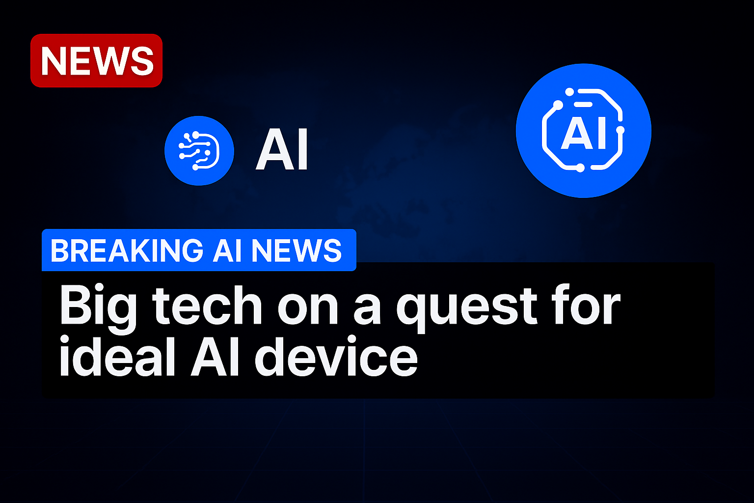 Big tech on a quest for ideal AI device