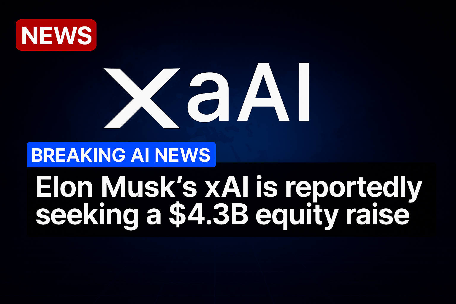 Elon Musk’s xAI is reportedly seeking a $4.3B equity raise