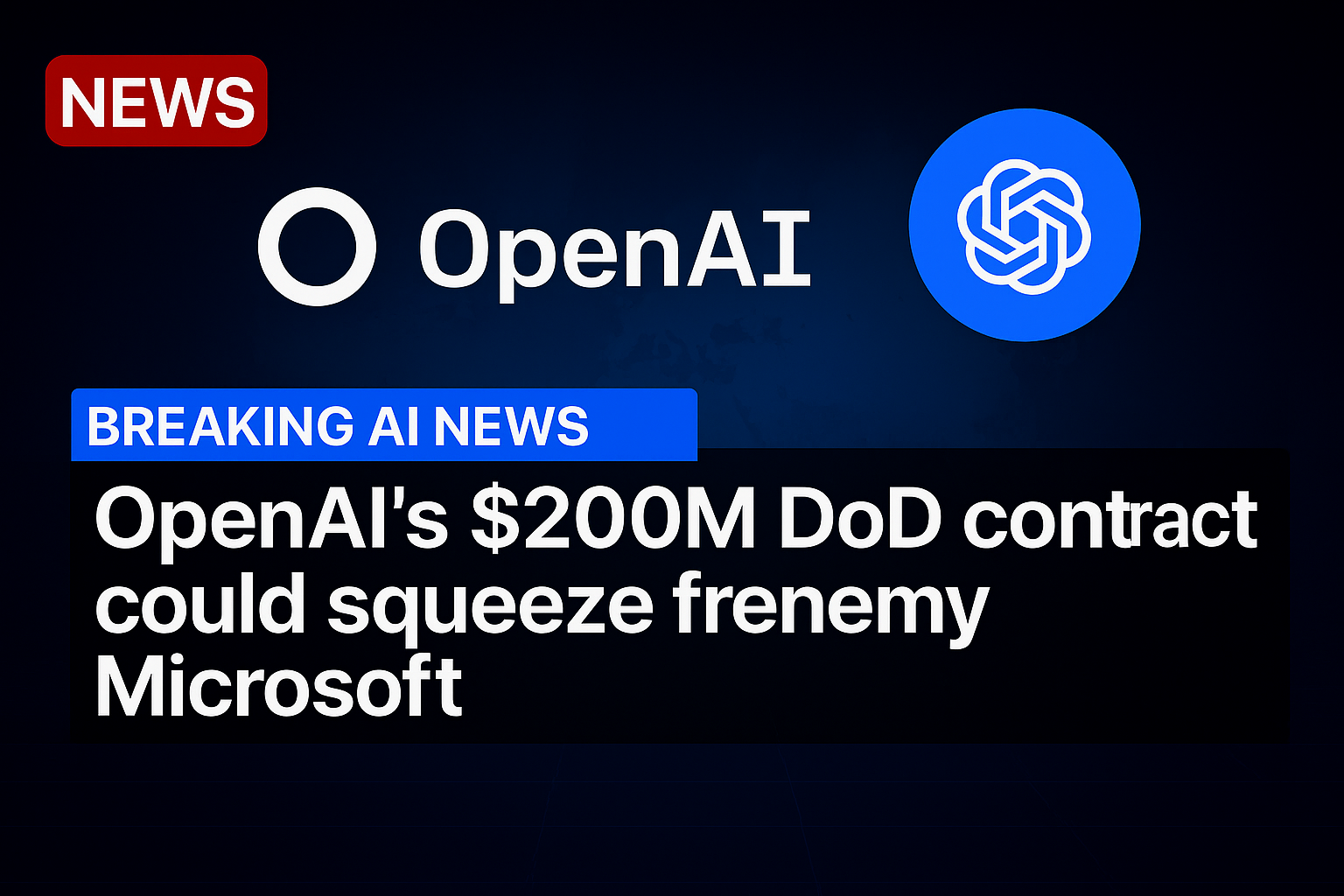 OpenAI’s $200M DoD contract could squeeze frenemy Microsoft