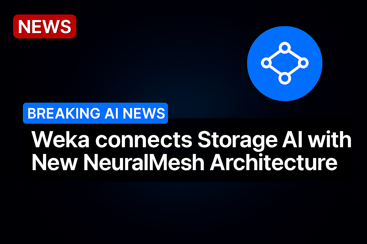 Weka connects storage AI with new NeuralMesh architecture