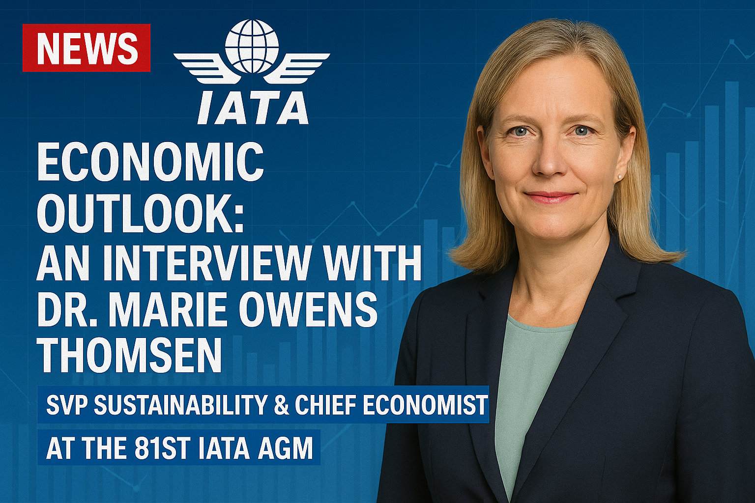 Economic Outlook: An Interview with Dr. Marie Owens Thomsen, SVP Sustainability & Chief Economis at the 81st IATA AGM