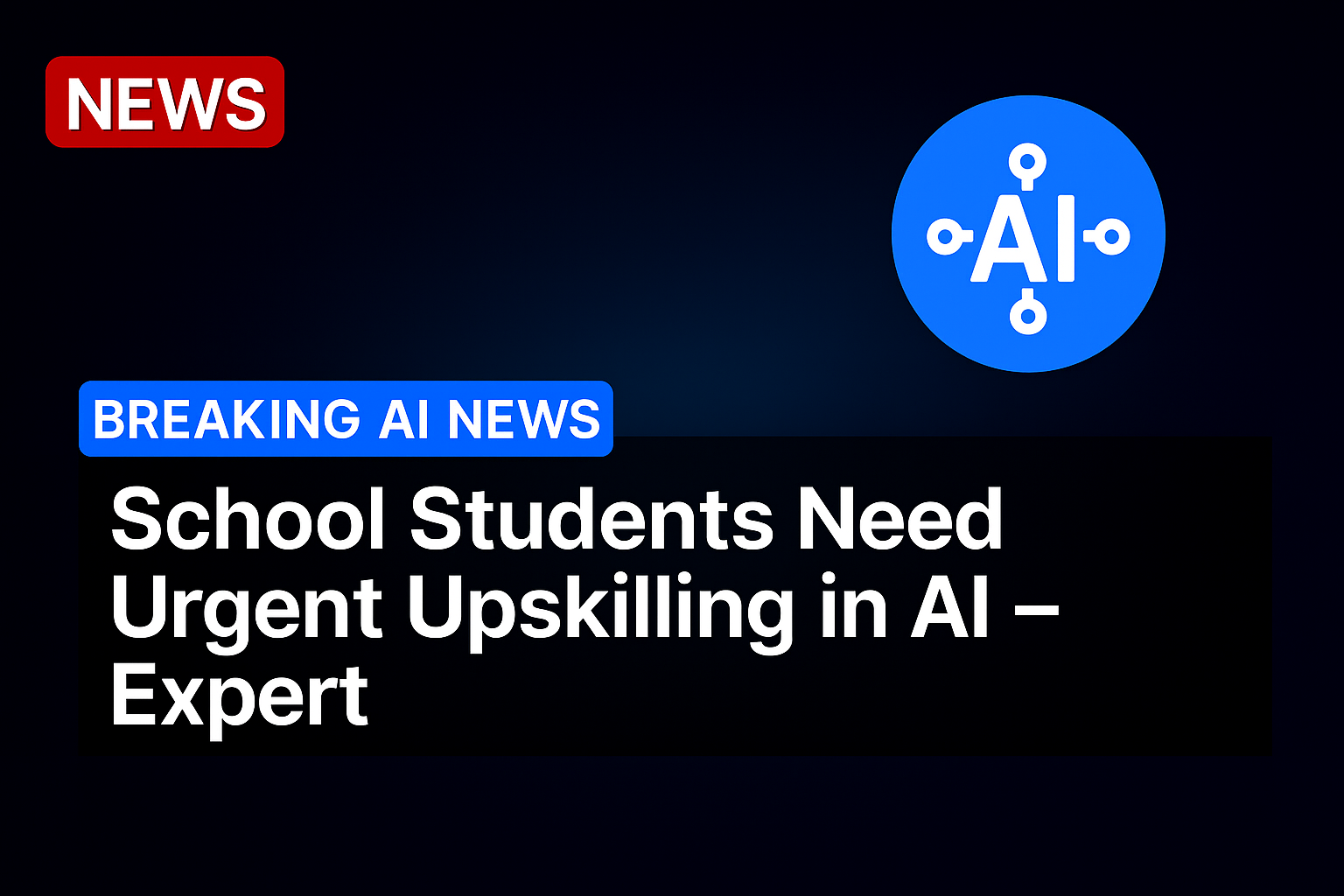 School students need urgent upskilling in AI – expert