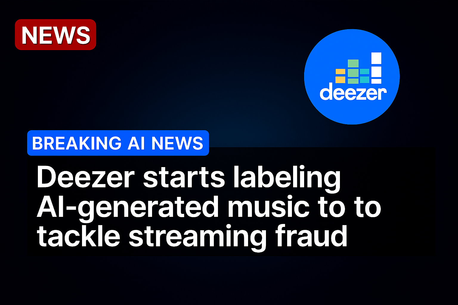 Deezer starts labeling AI-generated music to tackle streaming fraud