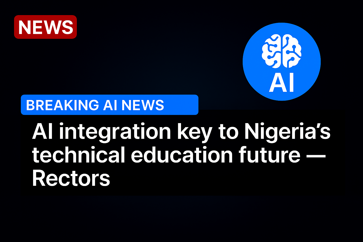 AI integration key to Nigeria’s technical education future — Rectors