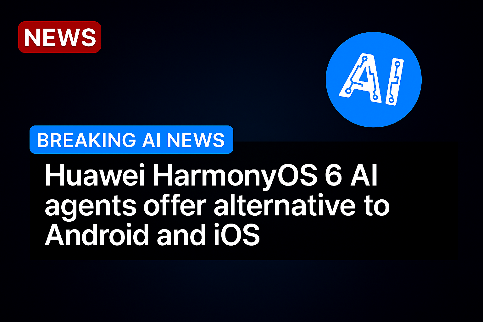 Huawei HarmonyOS 6 AI agents offer alternative to Android and iOS