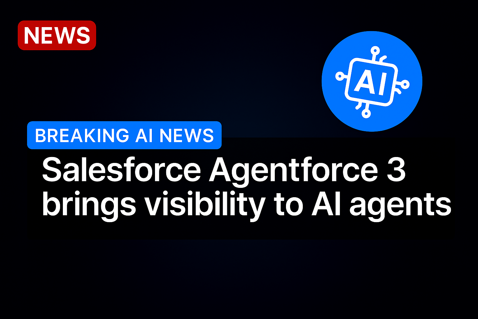 Salesforce Agentforce 3 brings visibility to AI agents