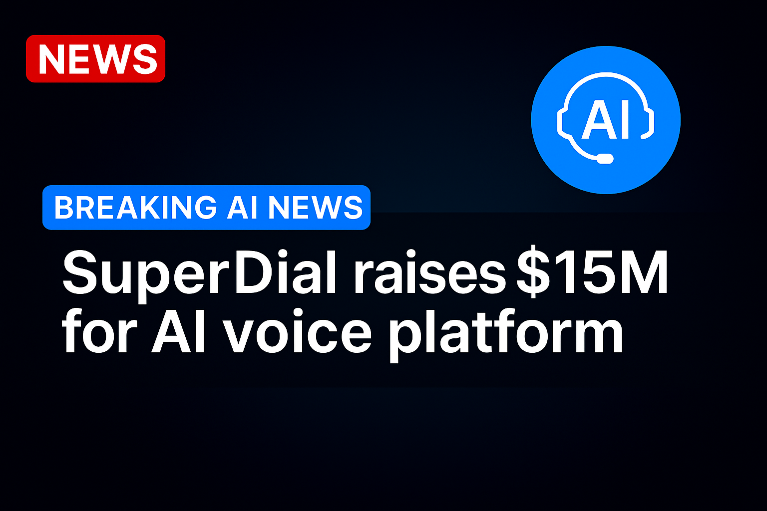 SuperDial raises $15M for AI voice platform