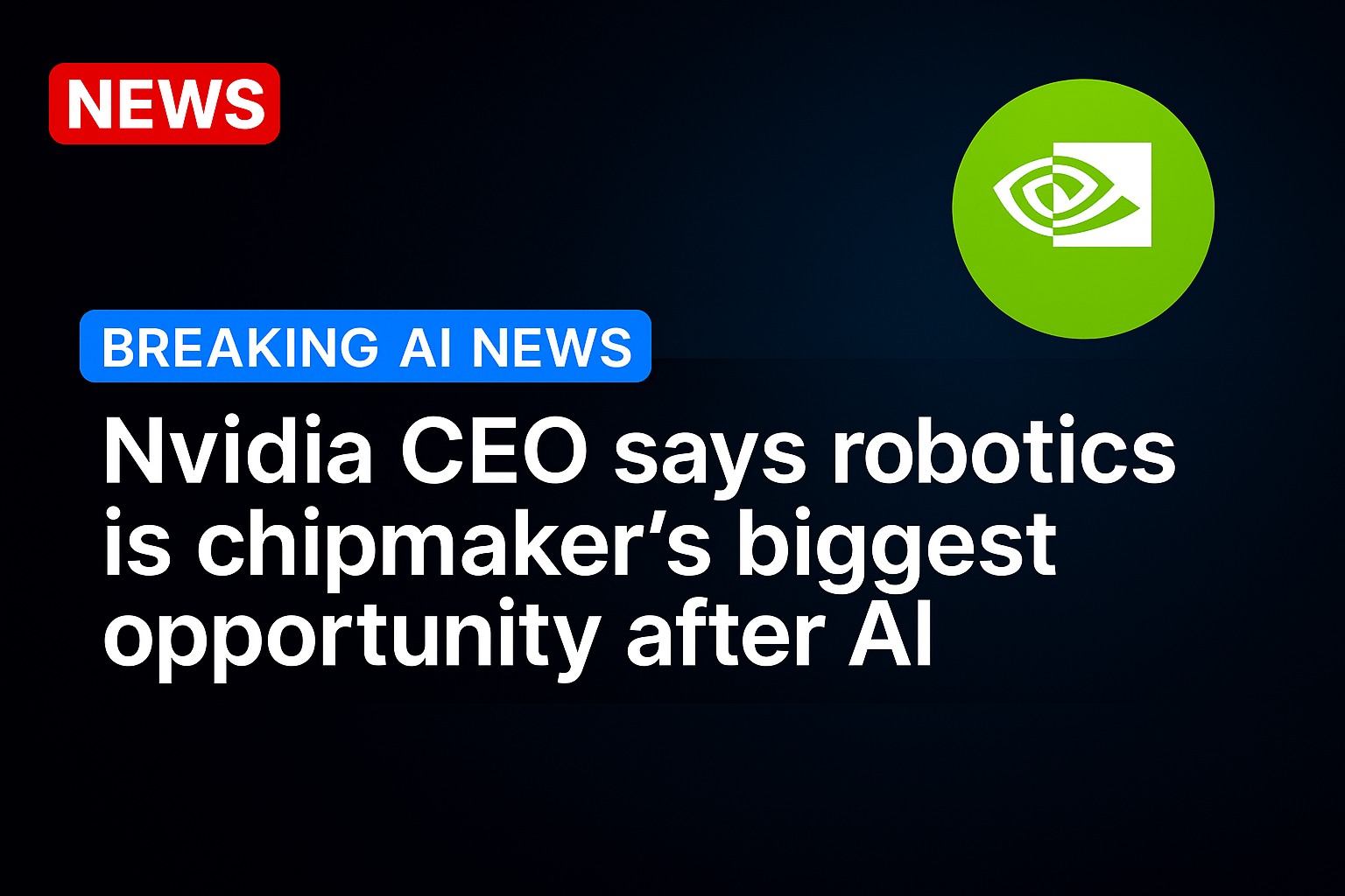 Nvidia CEO says robotics is chipmaker’s biggest opportunity after AI