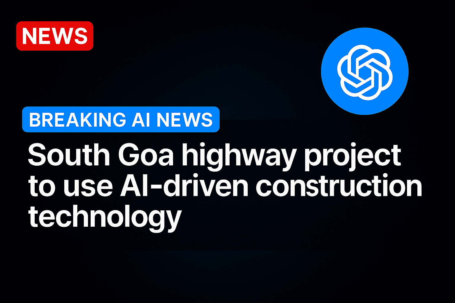 South Goa highway project to use AI-driven construction technology
