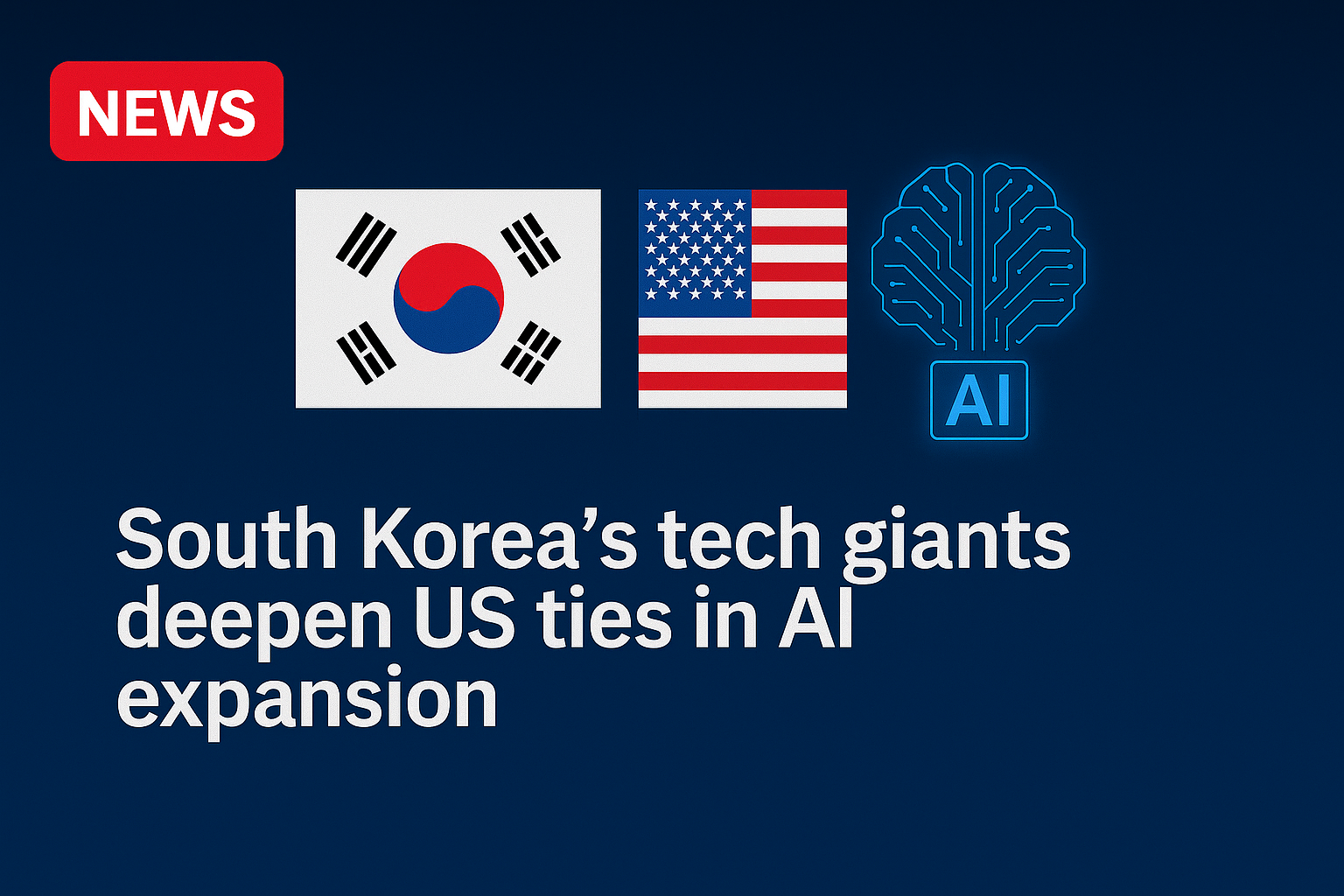 South Korea’s tech giants deepen US ties in AI expansion