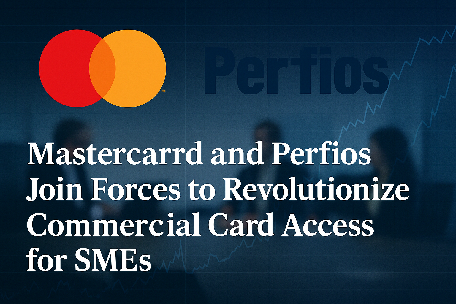 Mastercard and Perfios Join Forces to Revolutionize Commercial Card Access for SMEs