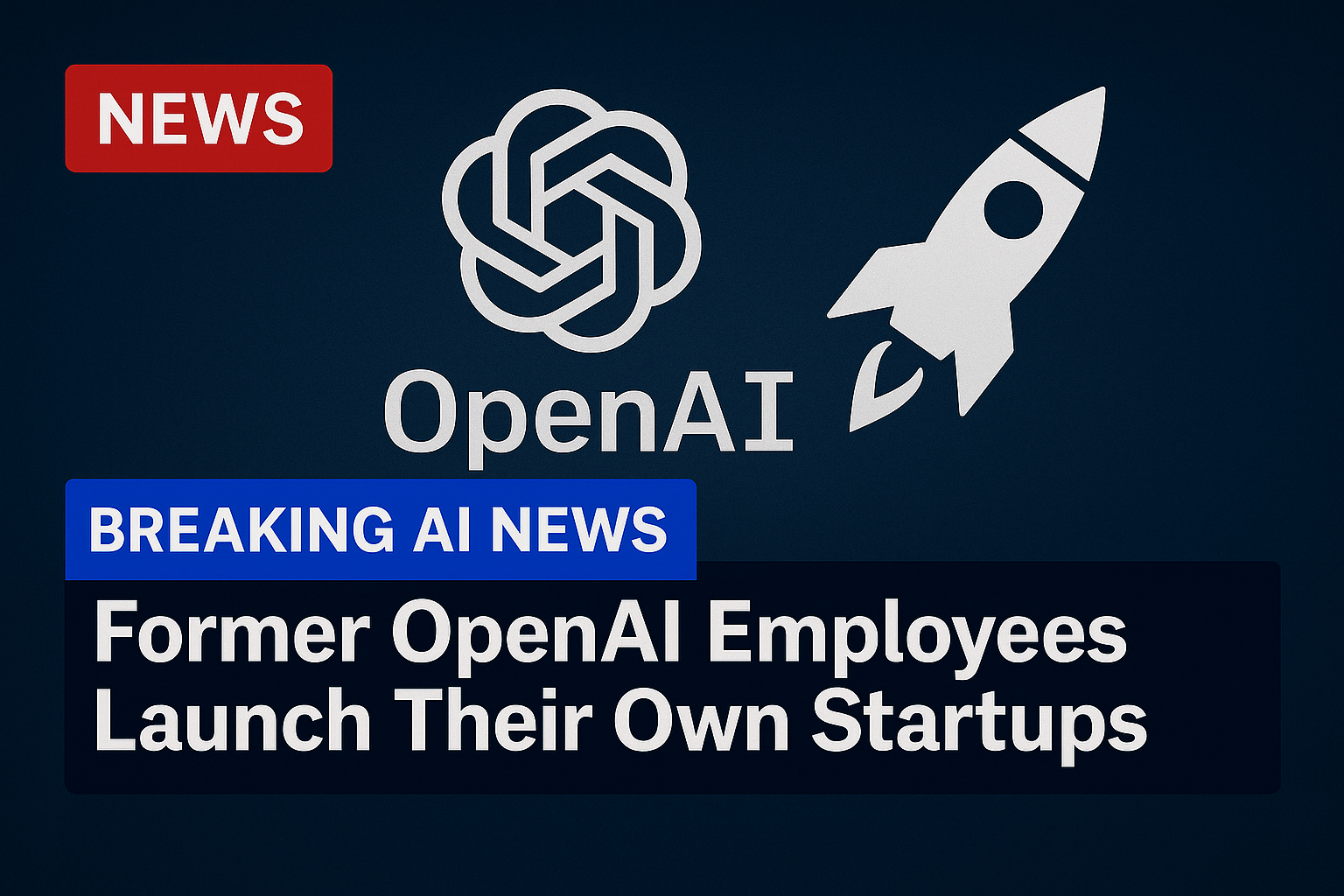 Former OpenAI Employees Launch Their Own Startups