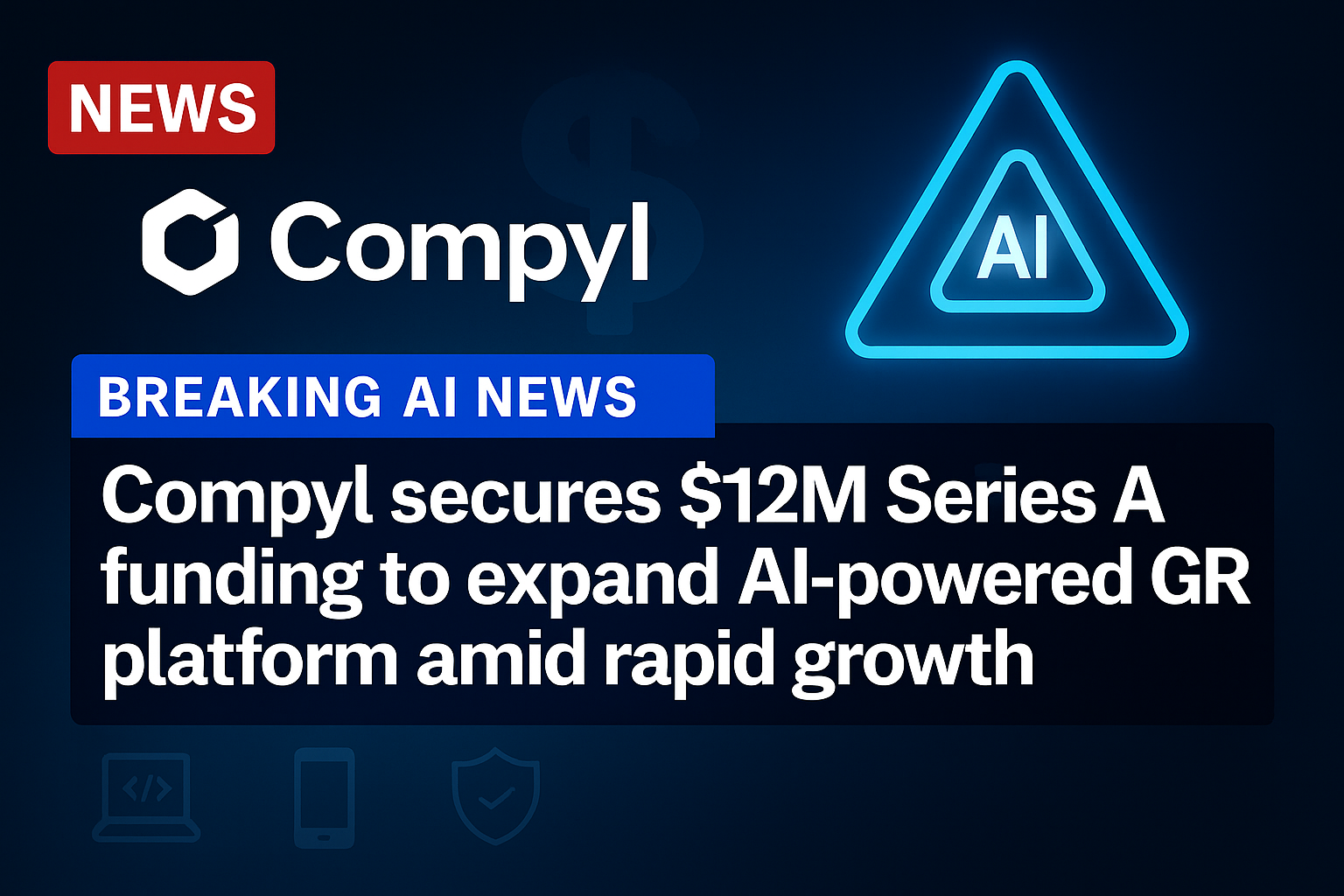 Compyl Secures $12M Series A Funding to Expand AI-Powered GRC Platform Amid Rapid Growth