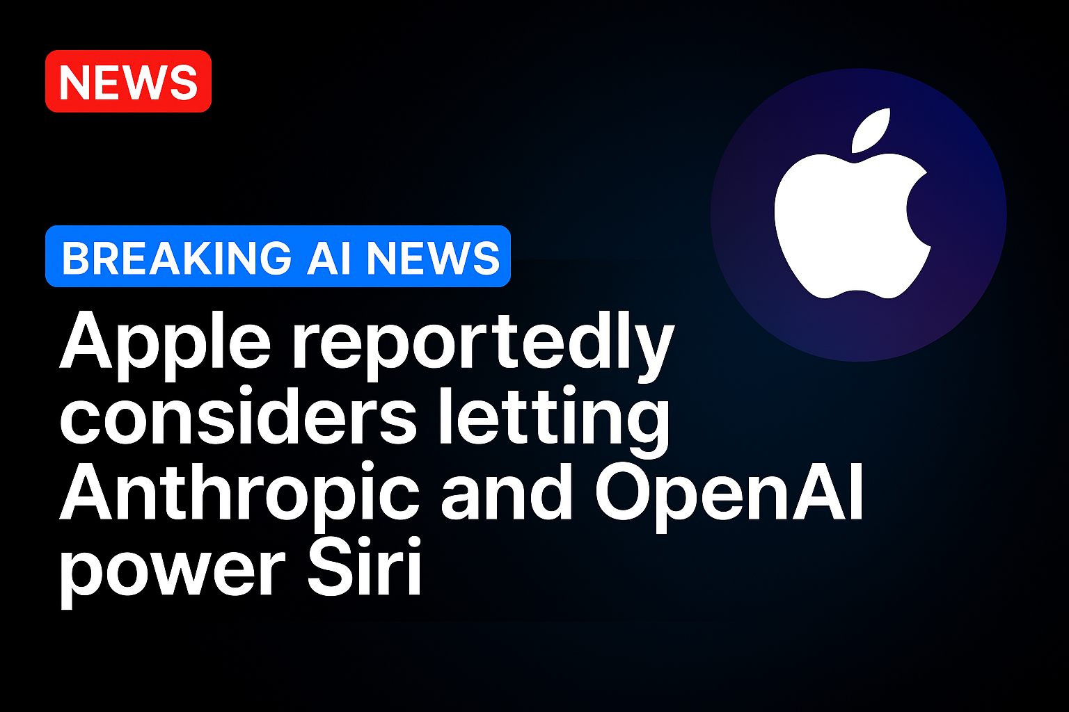 Apple reportedly considers letting Anthropic and OpenAI power Siri