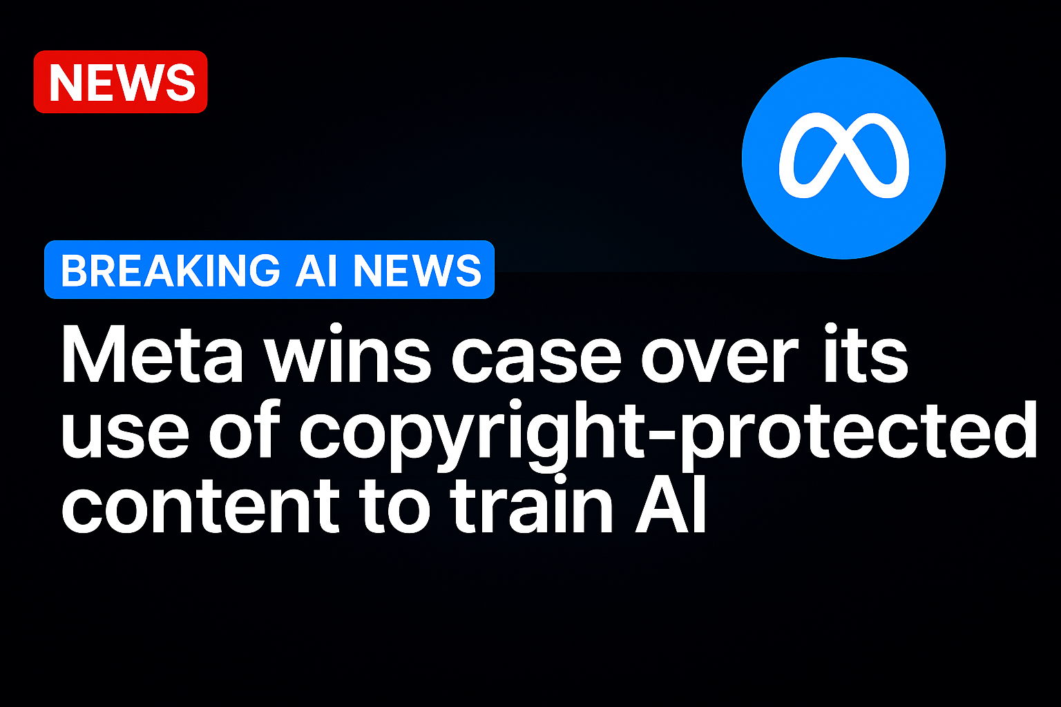 Meta Wins Case Over Its Use of Copyright-Protected Content to Train AI