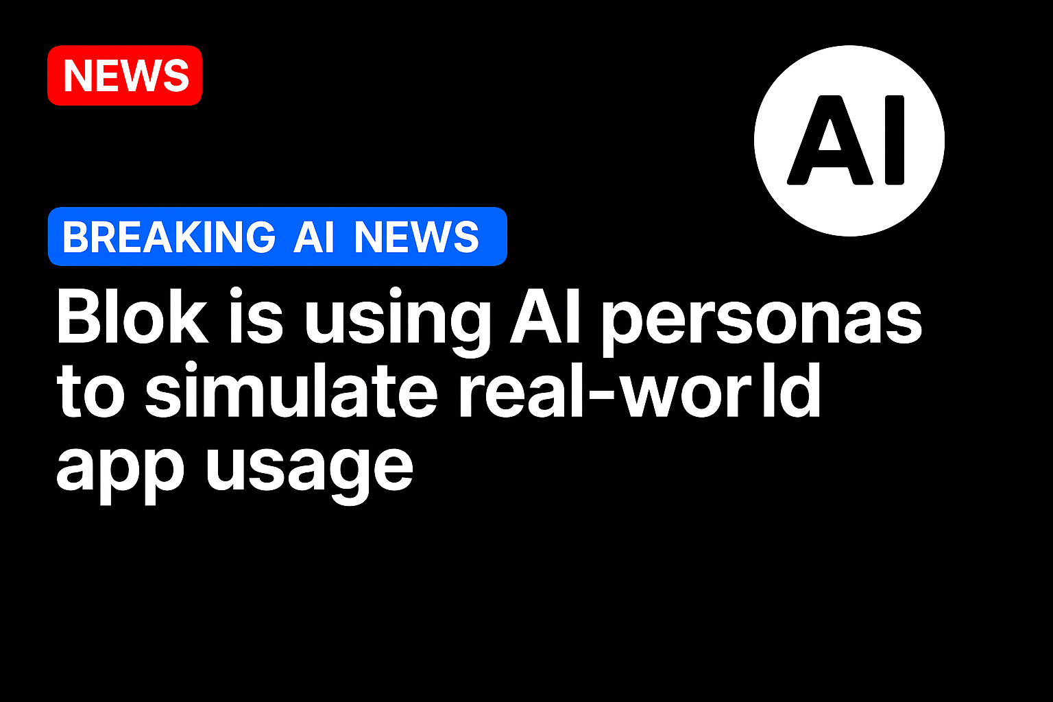 Blok is using AI personas to simulate real-world app usage
