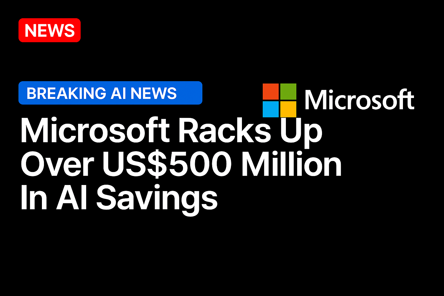 Microsoft racks up over US$500 million in AI savings
