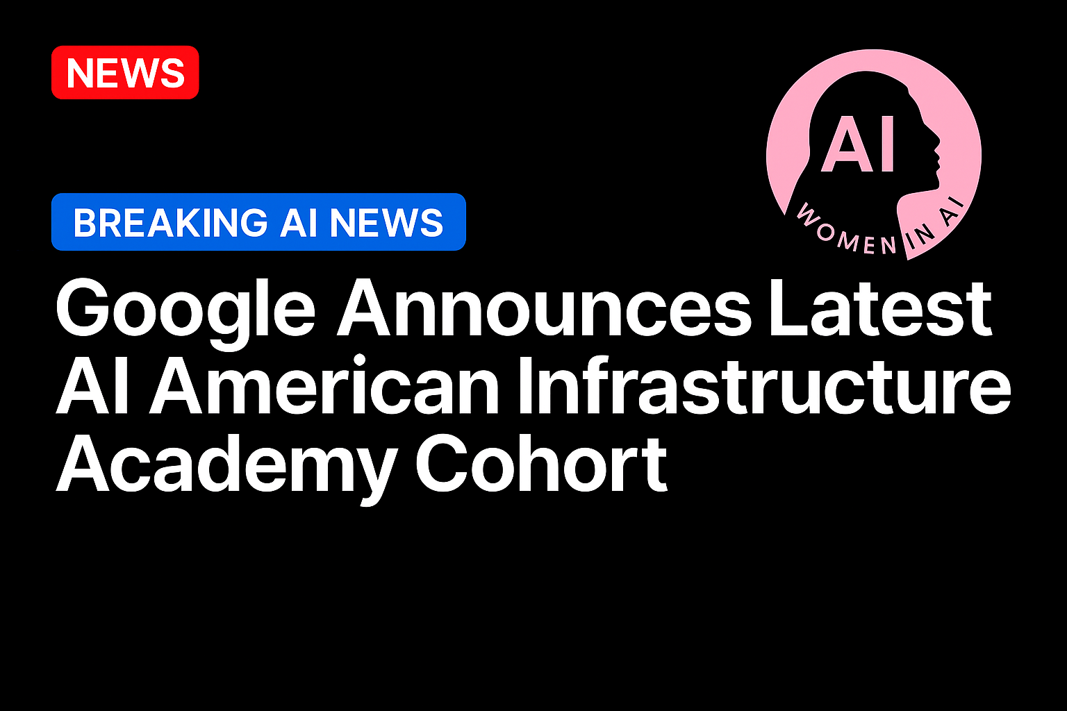 Google announces latest AI American Infrastructure Academy cohort