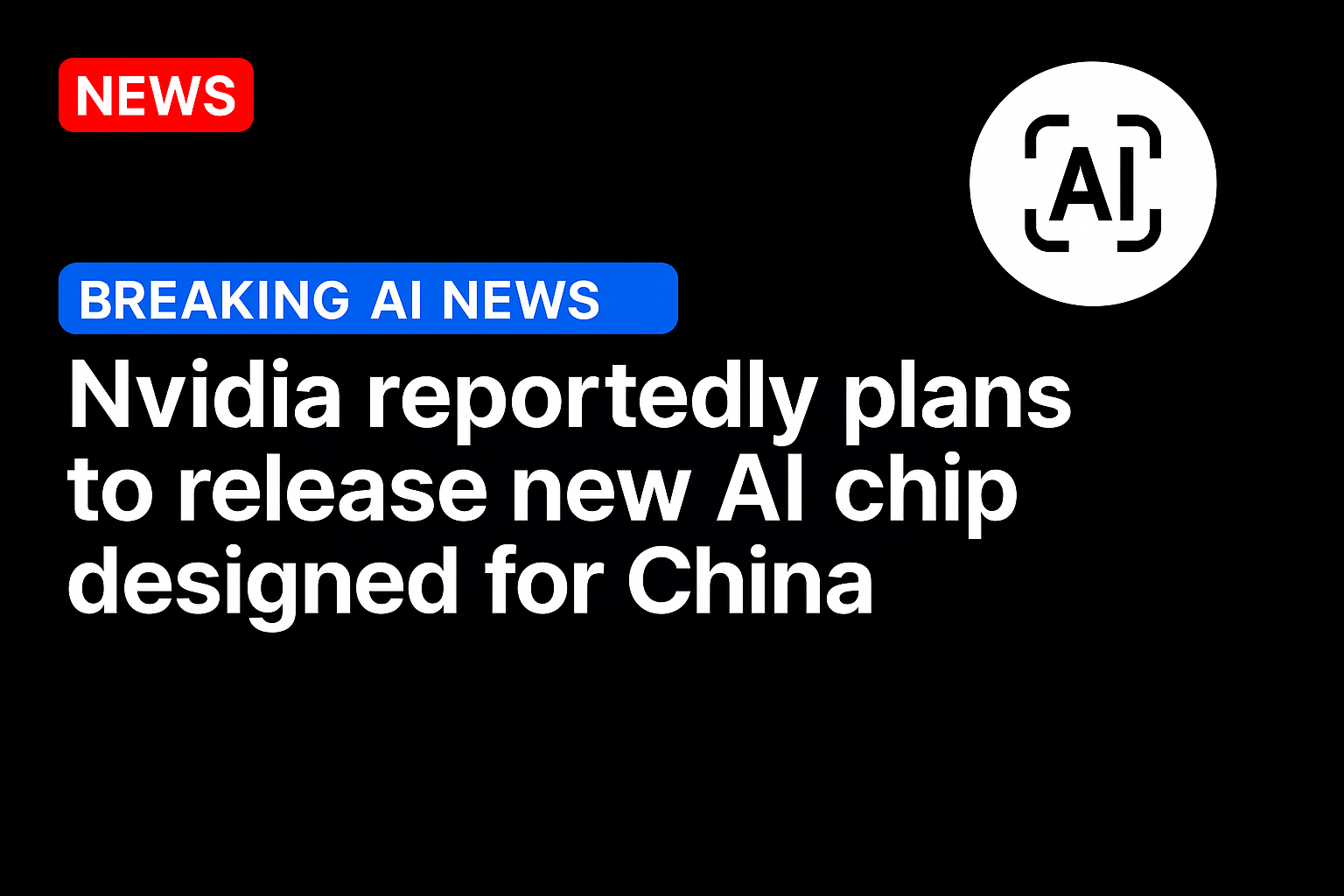Nvidia reportedly plans to release new AI chip designed for China