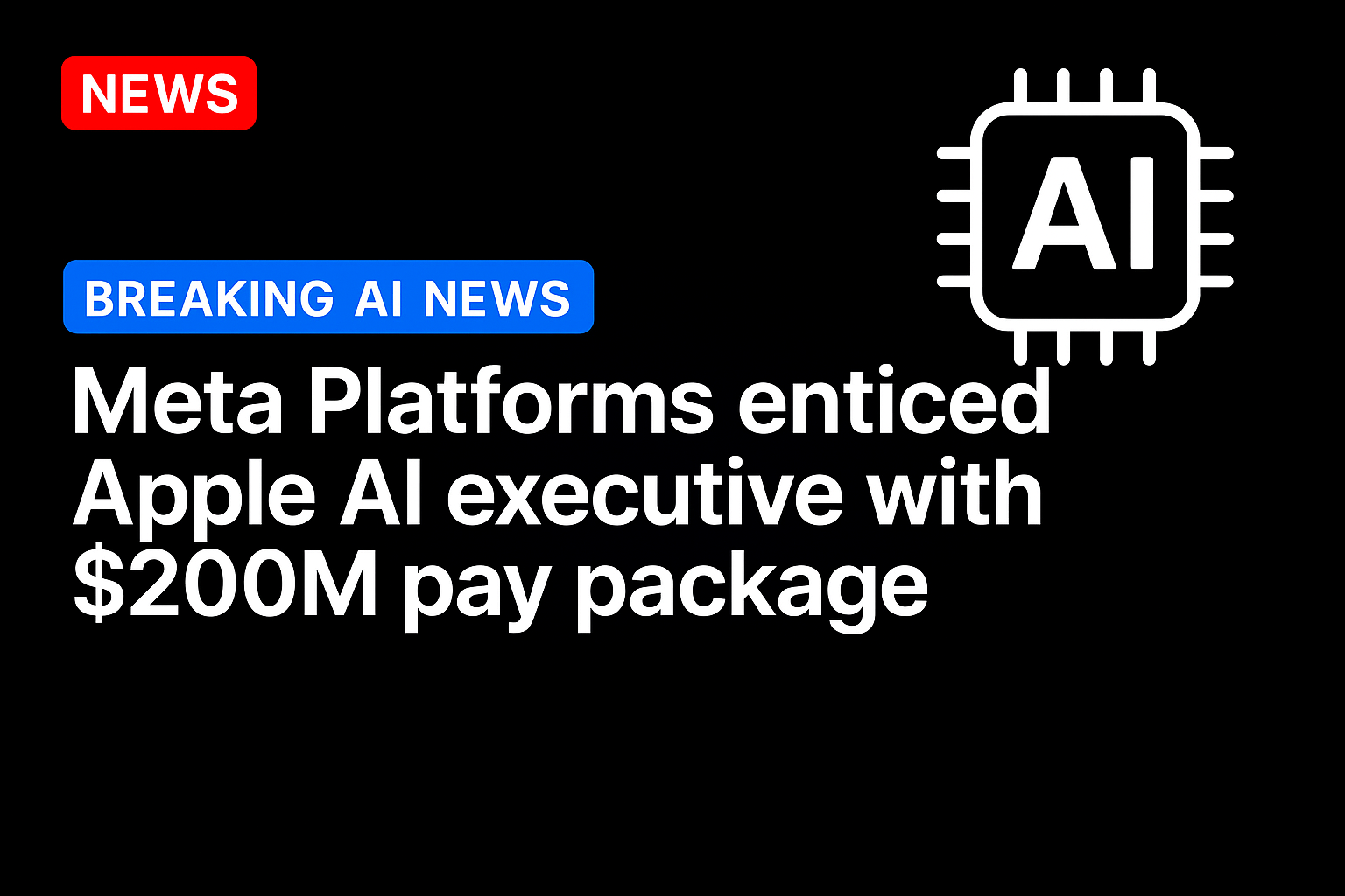 Meta Platforms Enticed Apple AI Executive With $200M Pay Package