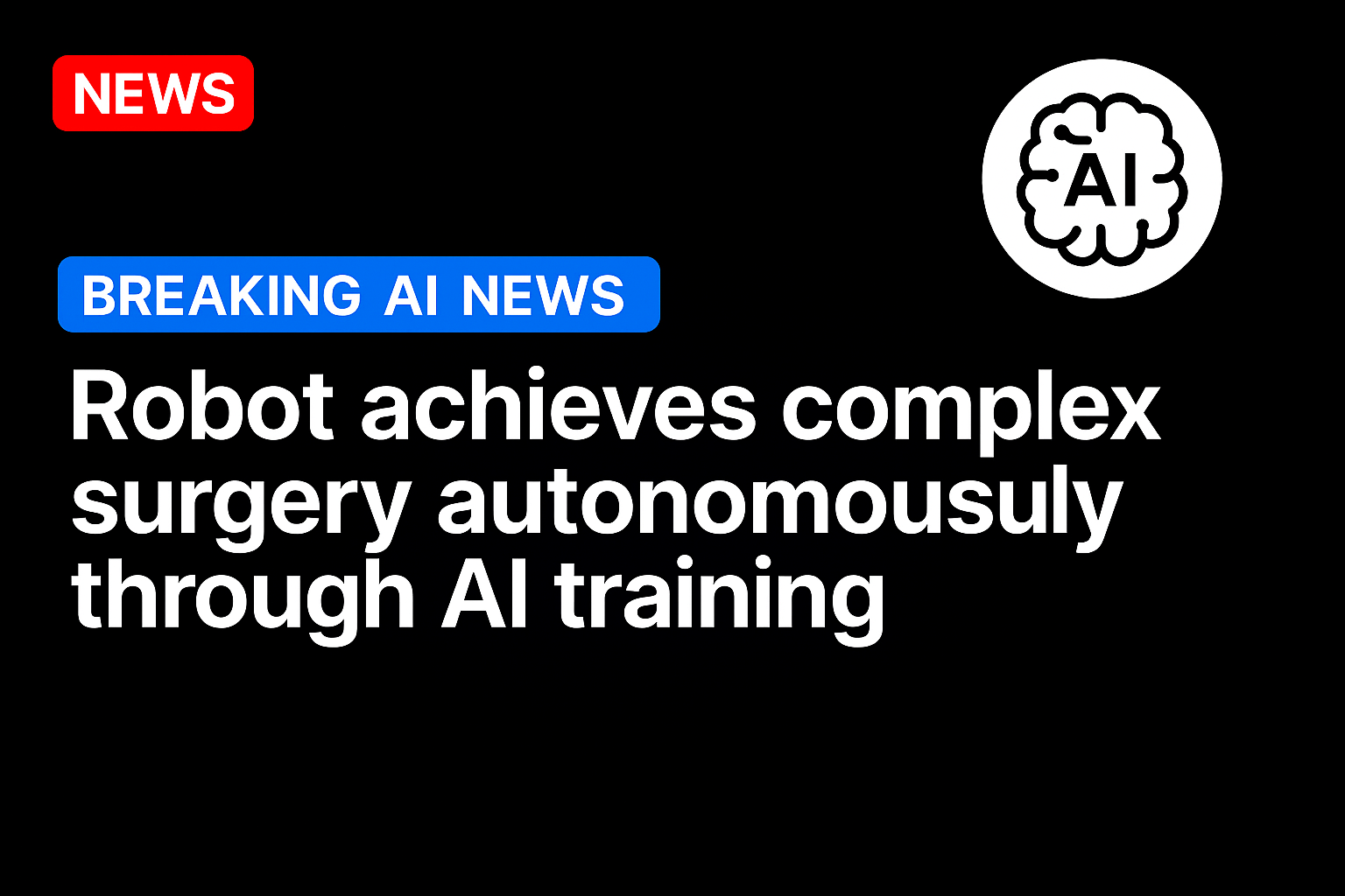Robot Achieves Complex Surgery Autonomously Through AI Training