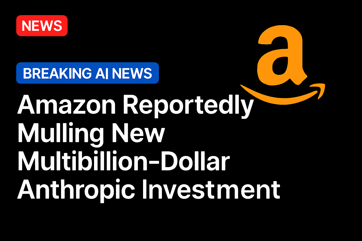 Amazon Reportedly Mulling New Multibillion-Dollar Anthropic Investment