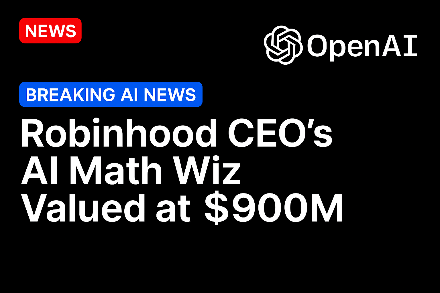 Robinhood CEO’s AI Math Wiz Valued at $900M