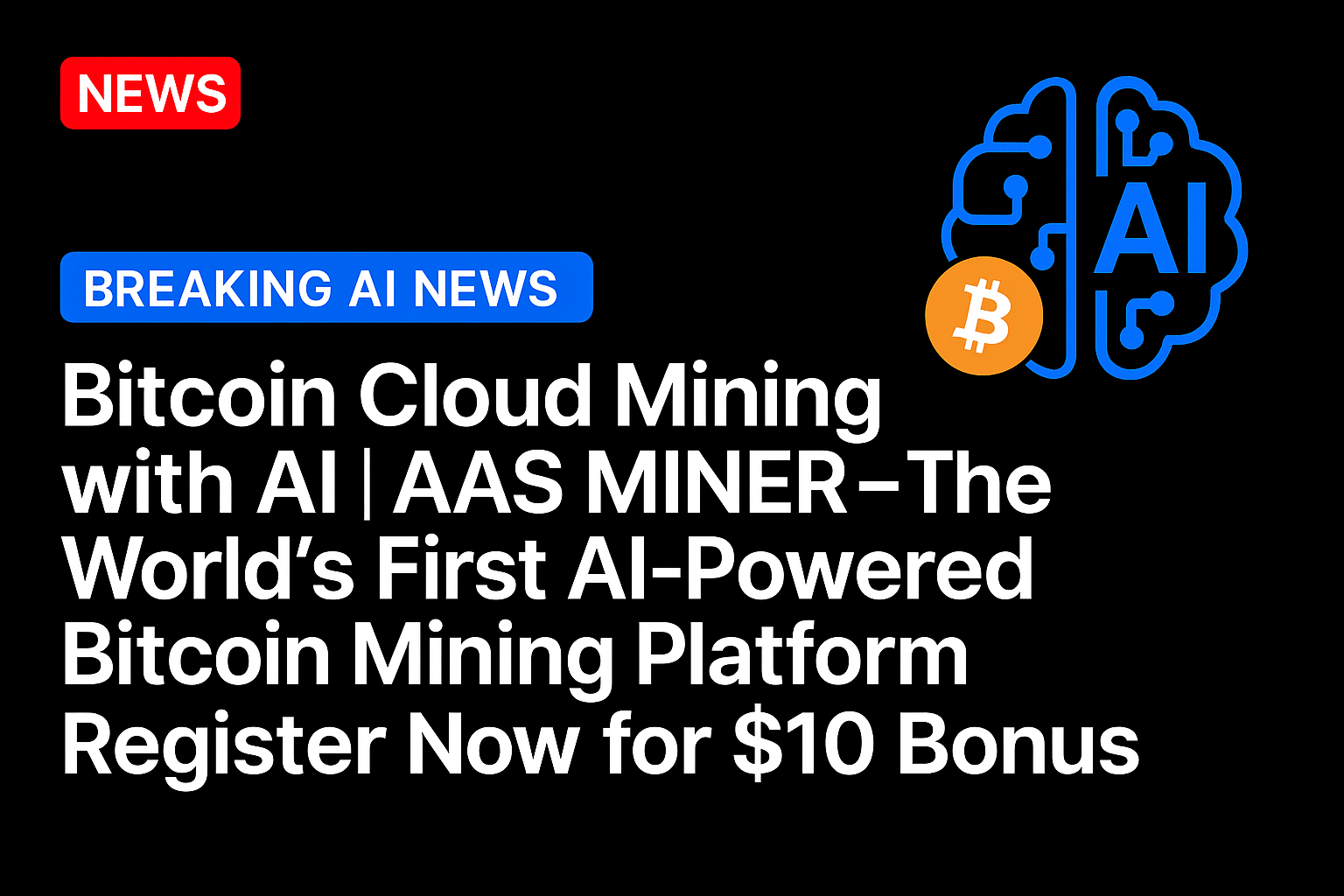 Bitcoin Cloud Mining+with AI | AAS MINER – The World’s First AI-Powered Bitcoin Mining Platform, Register Now for $10 Bonus