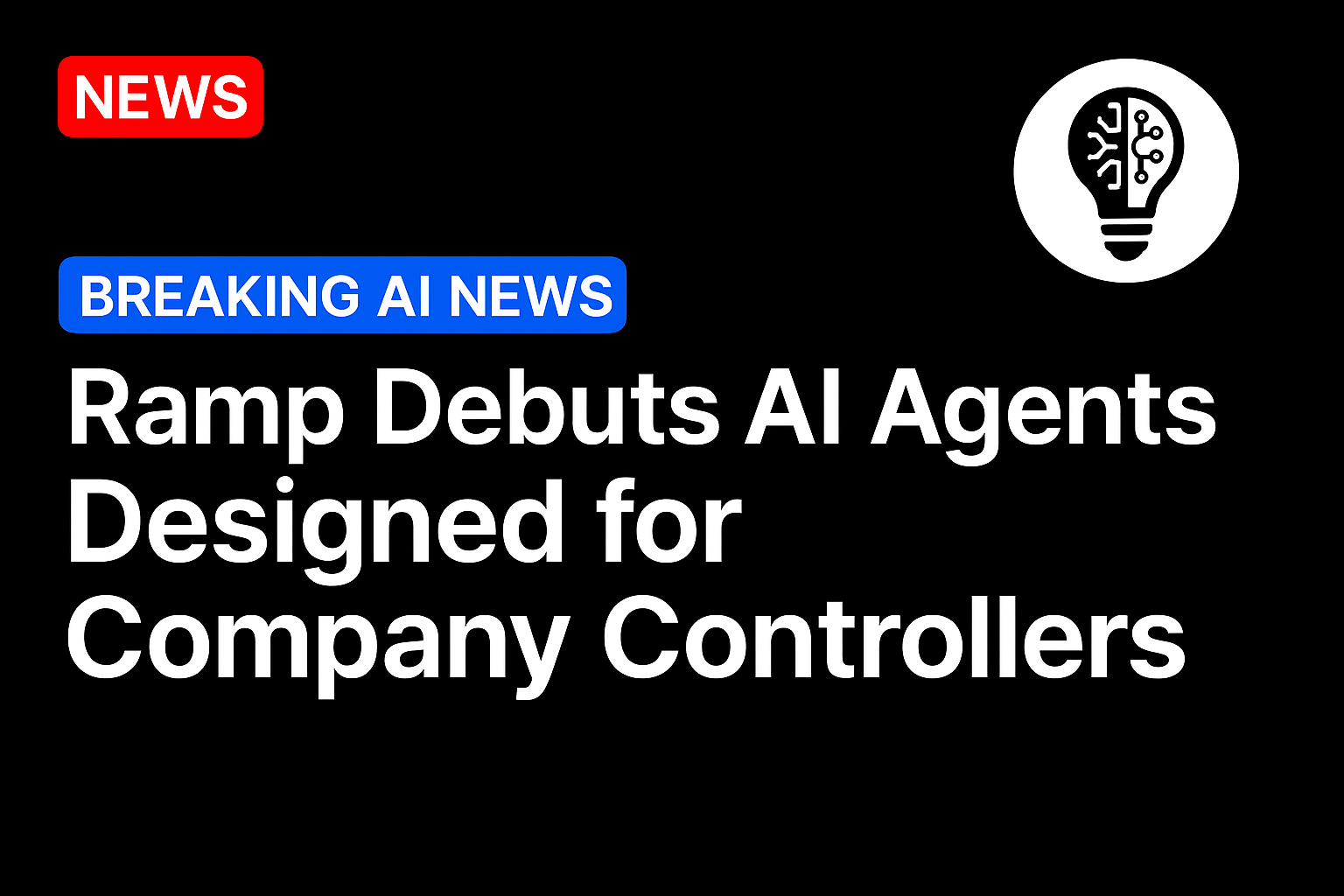 Ramp Debuts AI Agents Designed for Company Controllers