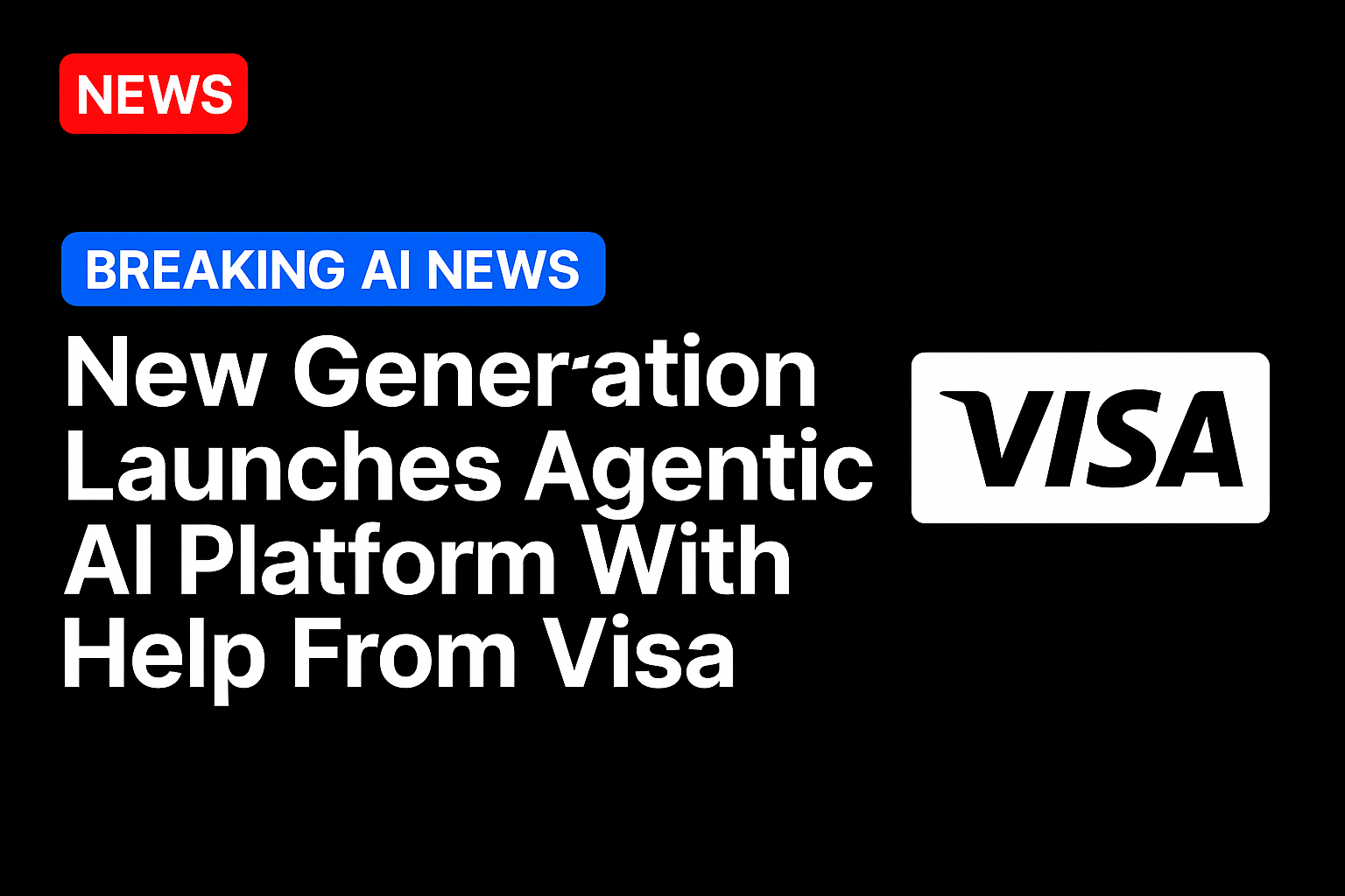 New Generation Launches Agentic AI Platform With Help From Visa