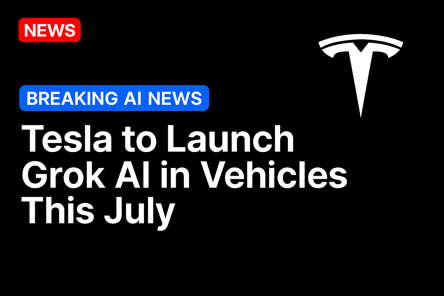 Tesla to Launch Grok AI in Vehicles This July
