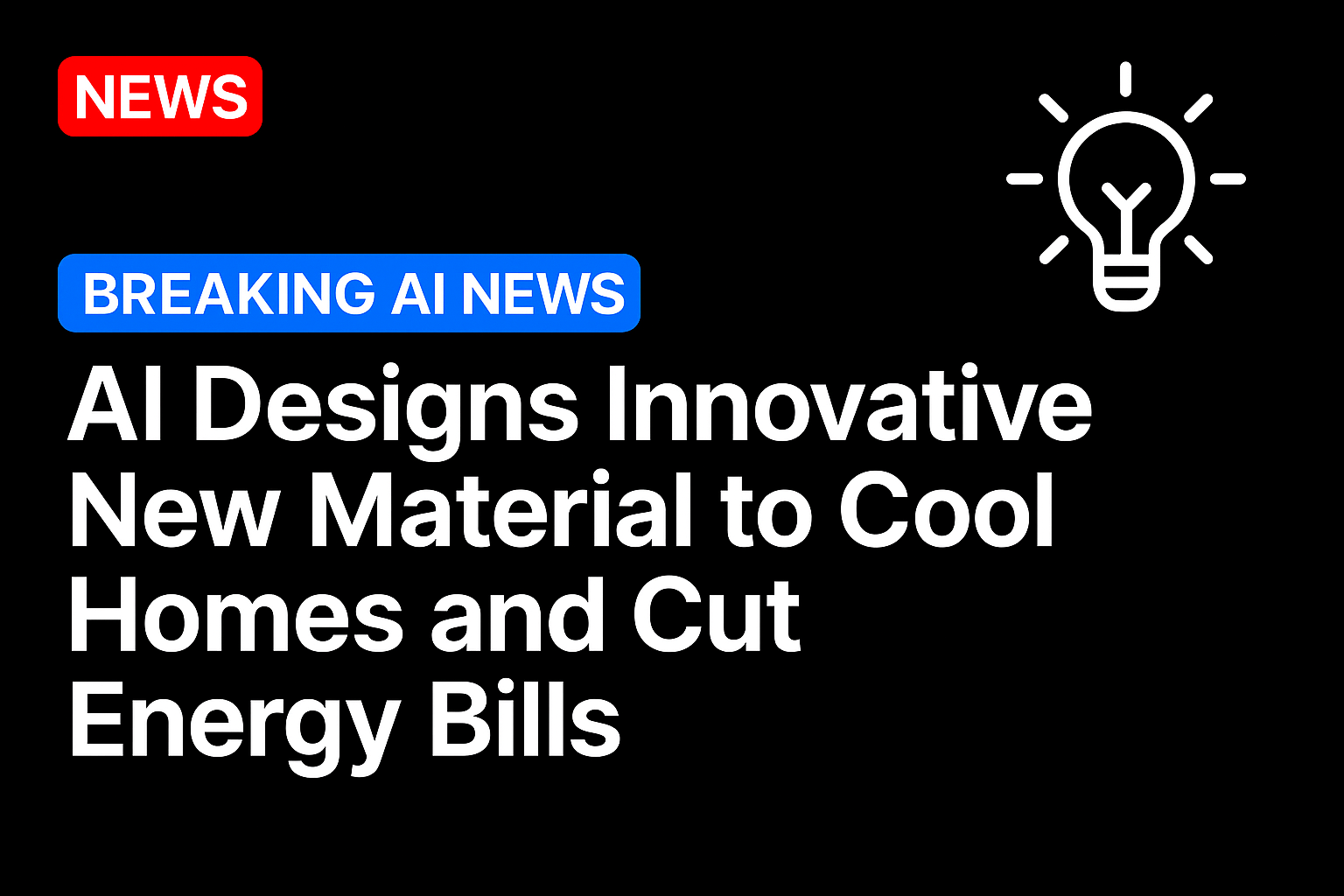 AI Designs Innovative New Material to Cool Homes and Cut Energy Bills