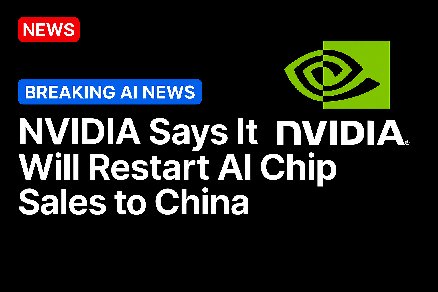 Nvidia says it will restart AI chip sales to China
