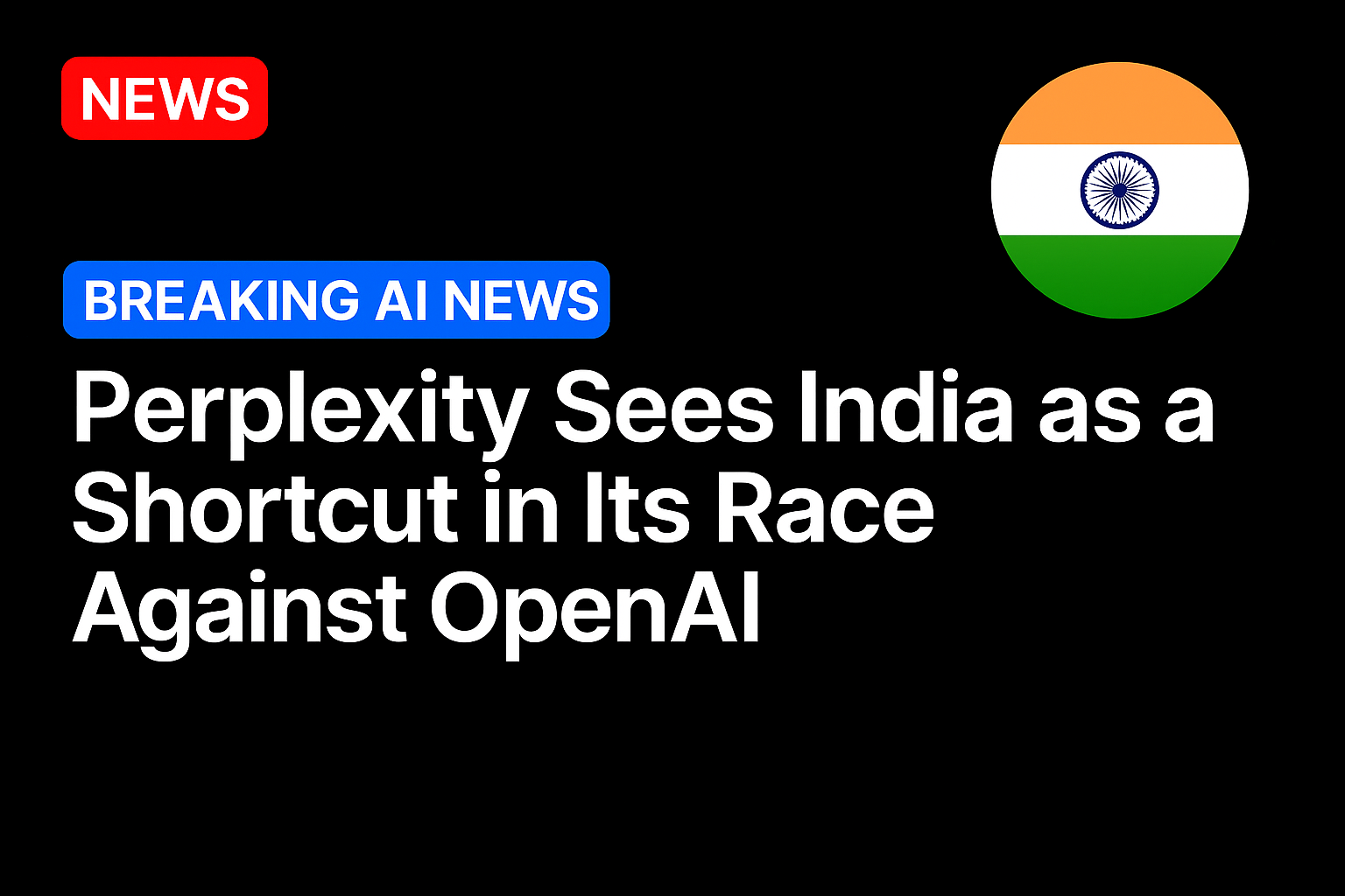 Perplexity sees India as a shortcut in its race against OpenAI