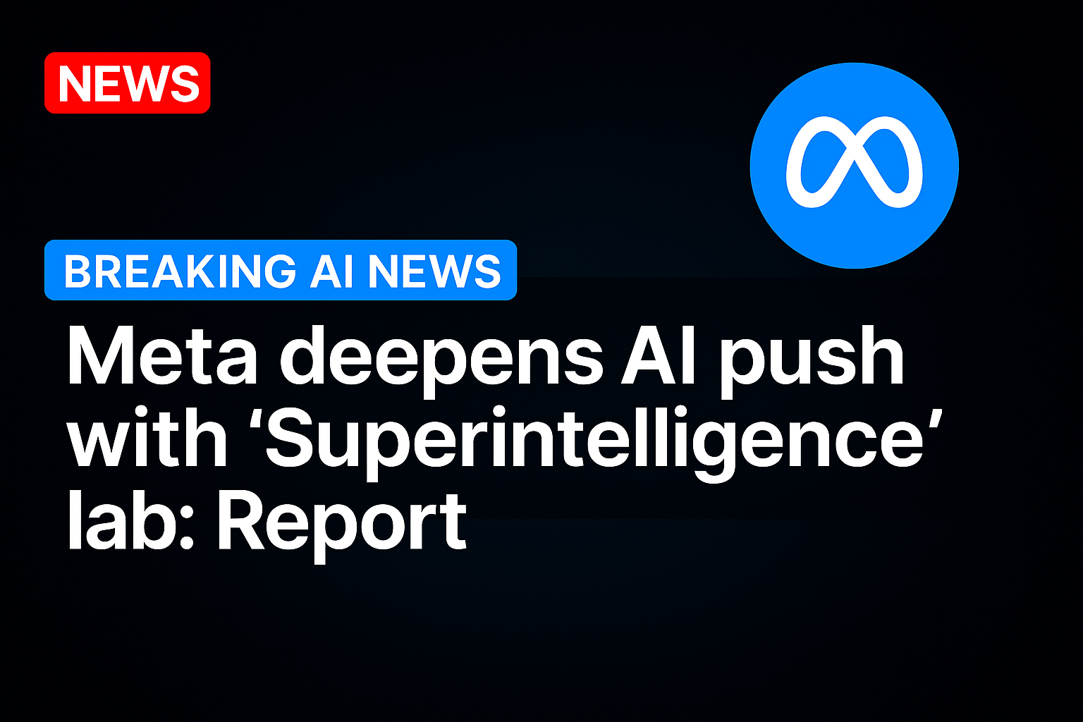 Meta deepens AI push with ‘Superintelligence’ lab: Report