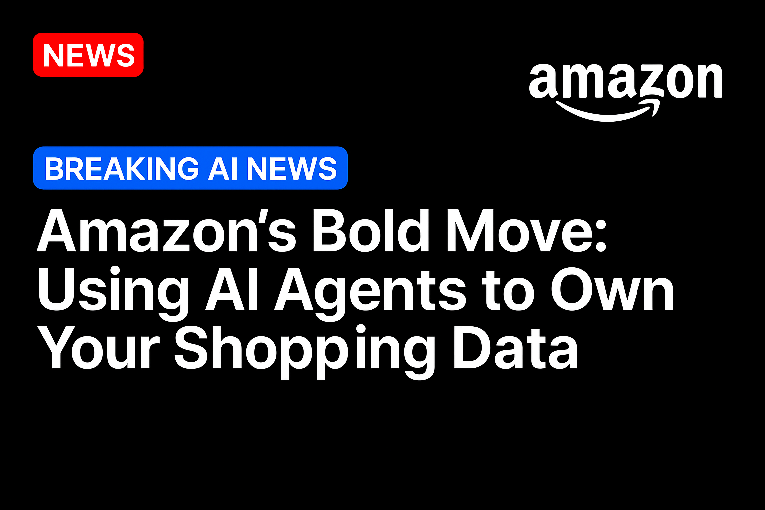 Amazon’s Bold Move: Using AI Agents to Own Your Shopping Data
