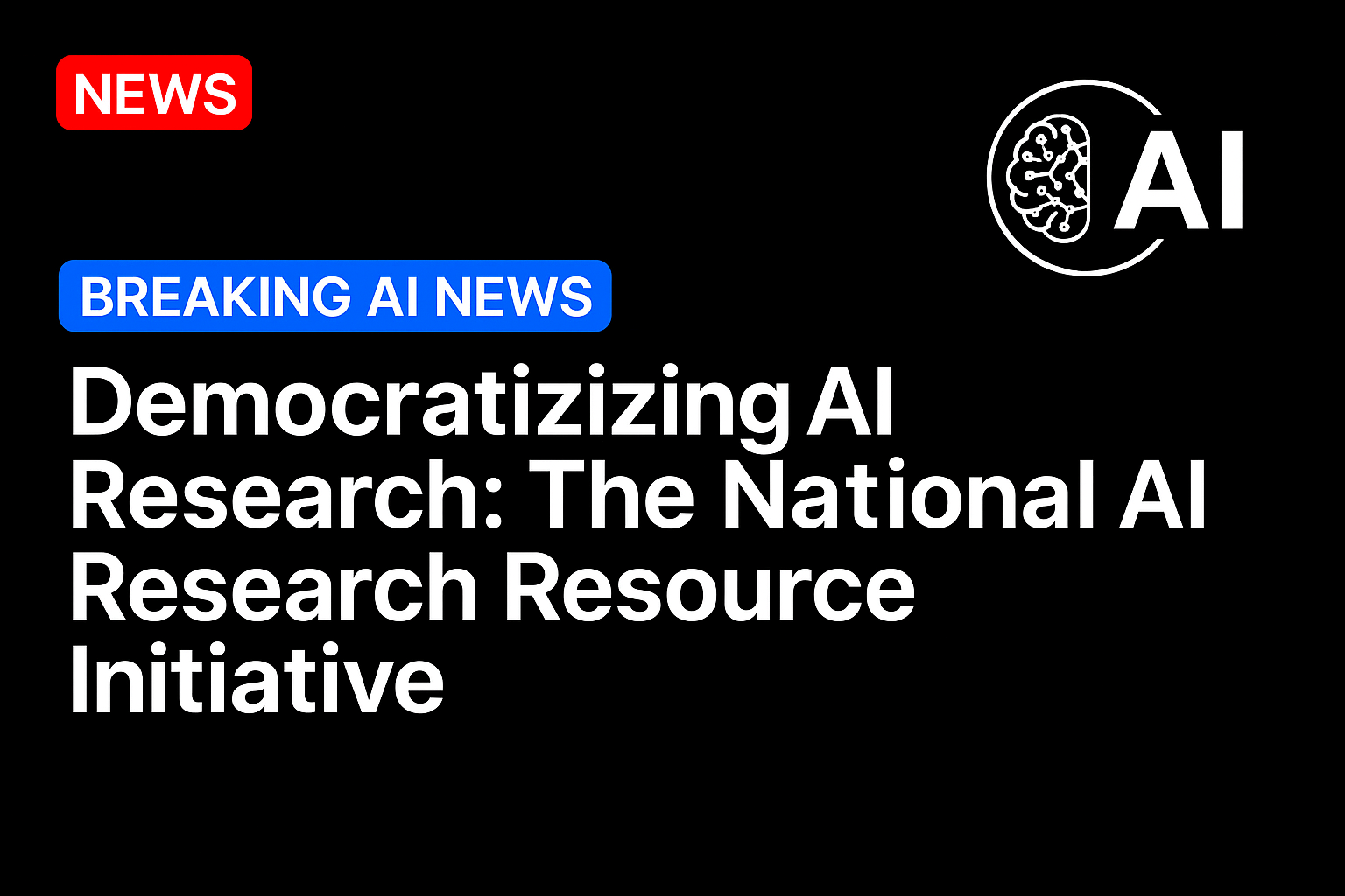 Democratizing AI Research: The National AI Research Resource Initiative